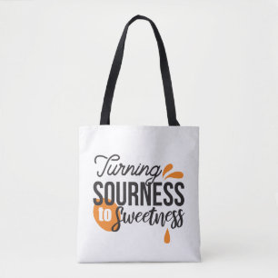 Positive Life Message – Turning Sour to Sweet Tote Bag