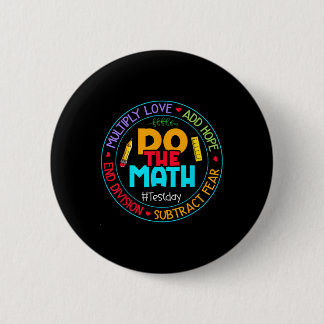 Positive Love Hope Fear Do The Math Test Day Staar 2 Inch Round Button