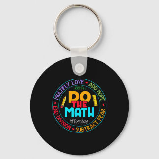 Positive Love Hope Fear Do The Math Test Day Staar Keychain