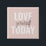 Positive Love Yourself Today Pastel Pink Quote  2 Inch Square Button<br><div class="desc">Positive Love Yourself Today Pastel Pink Quote</div>
