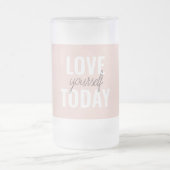  Positive Love Yourself Today Pastel Pink Quote  Frosted Glass Beer Mug (Center)