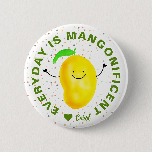 Positive Mango Pun - Everyday is Mangonificent 2 Inch Round Button (Front)