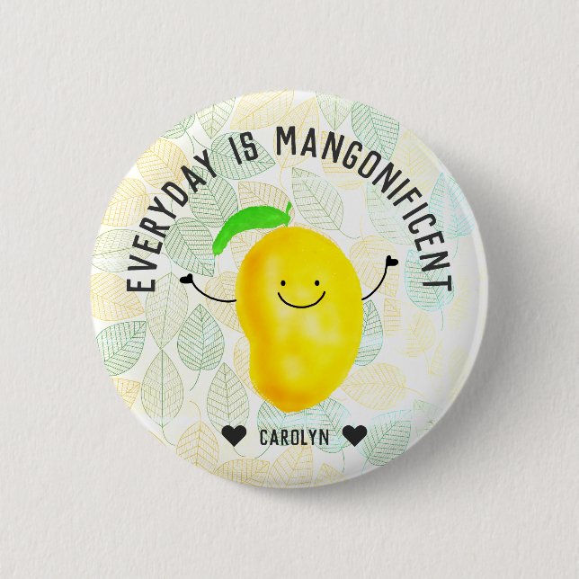 Positive Mango Pun - Everyday is Mangonificent 2 Inch Round Button (Front)