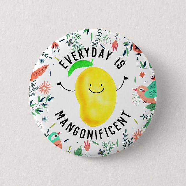 Positive Mango Pun - Everyday is Mangonificent 2 Inch Round Button (Front)