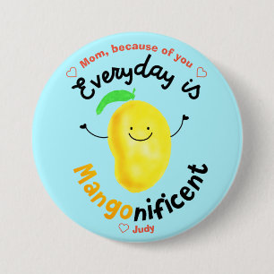Positive Mango Pun - Everyday is Mangonificent 3 Inch Round Button