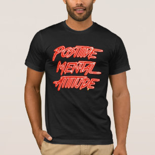 Positive Mental Attitude T-Shirt