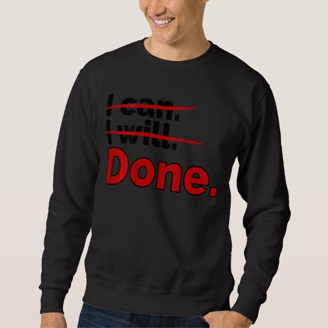 Positive Message  I Can I Will Done Back Print Sweatshirt (Front)