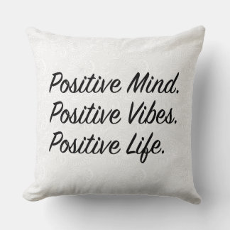 Positive Mind. Positive Vibes. Positive Life. Throw Pillow