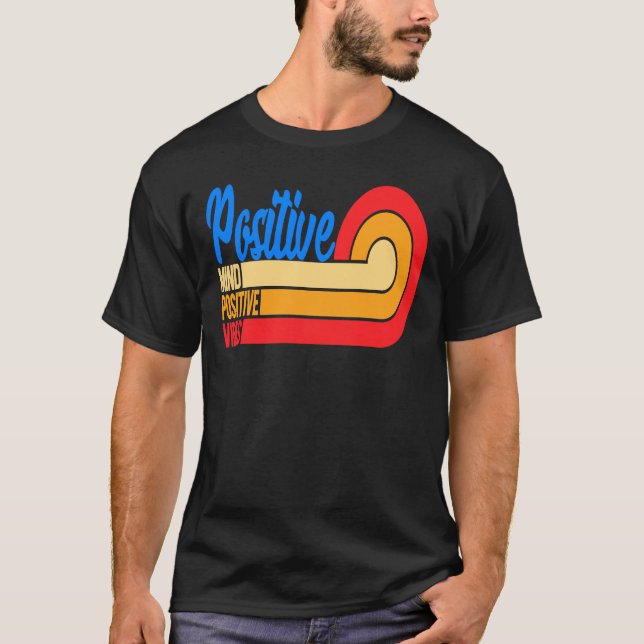 Positive Mind Positive Vibes T-Shirt (Front)