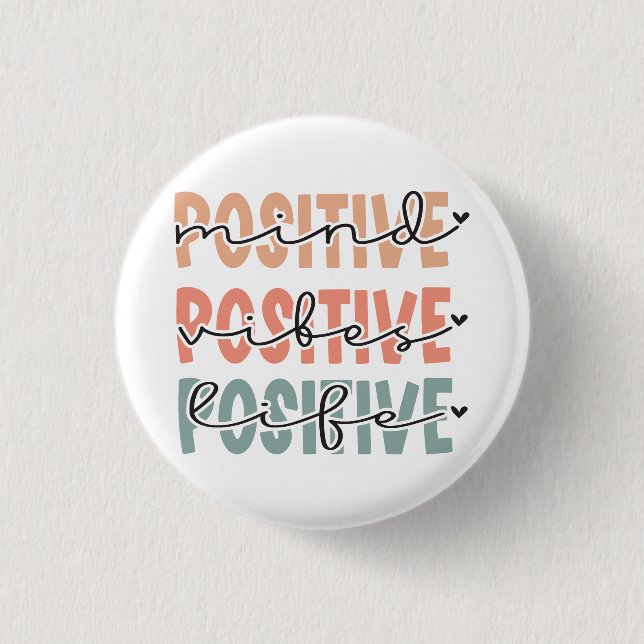 Positive Mind Vibes Life Inspirational Quote 1 Inch Round Button (Front)