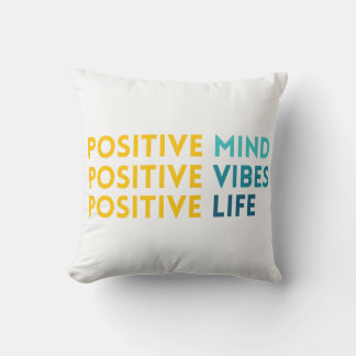 Positive Mind, Vibes, Life Motivational Throw Pillow