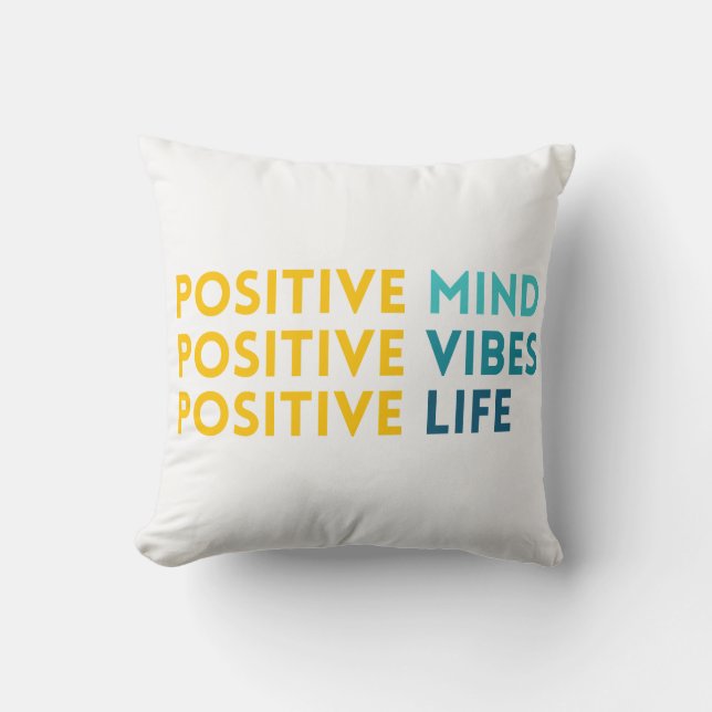 Positive Mind, Vibes, Life Motivational  Throw Pillow (Front)