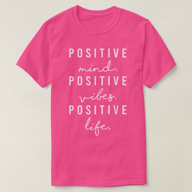 Positive Mind Vibes Life Visualization Positivity  T-Shirt (Design Front)