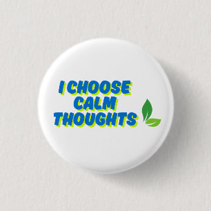 Positive Motivation I Choose Calm Thoughts 1 Inch Round Button