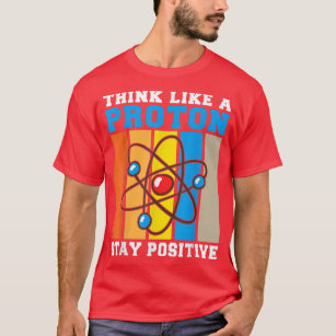 Positive Motivation Inspiration Chemistry Physics  T-Shirt