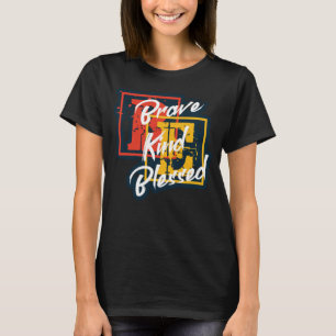 Positive Motivational Message Saying Be Brave Kind T-Shirt