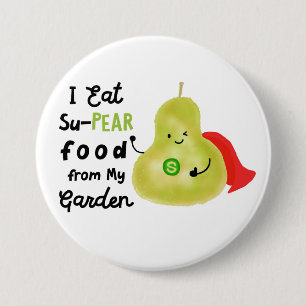 Positive Pear Pun - SuPear Food from my Garden 3 Inch Round Button