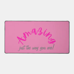 Positive Pink Amazing Just The Way You Are Women’s Desk Mat