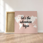 Positive Pink Let's The Adventure Begin World Map  Canvas Print<br><div class="desc">Positive Pink Let's The Adventure Begin World Map</div>