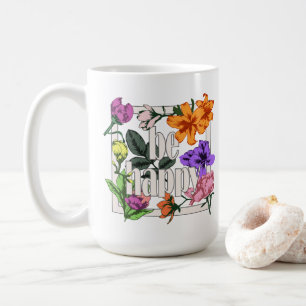 Positive quote Be Happy and garden flowers Coffee Mug