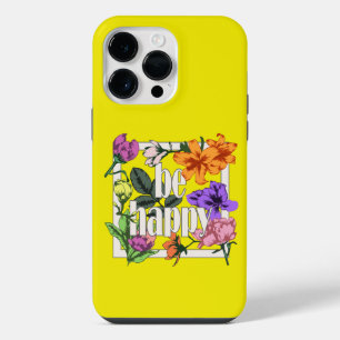 Positive quote Be Happy and garden flowers iPhone 14 Pro Max Case