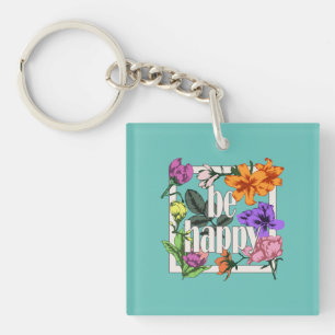 Positive quote Be Happy and garden flowers Keychain