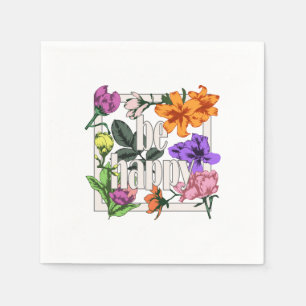 Positive quote Be Happy and garden flowers Napkin