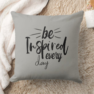 Positive Quote Saying Be Inspired Every Day Throw Pillow