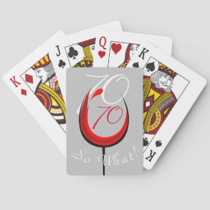 Positive Red Wine Glass 70 so what 70th Birthday  Playing Cards