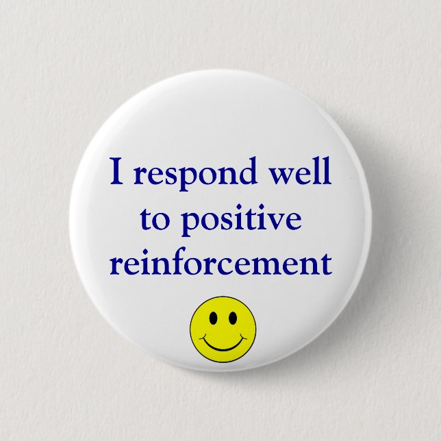 Positive reinforcement 2 inch round button (Front)
