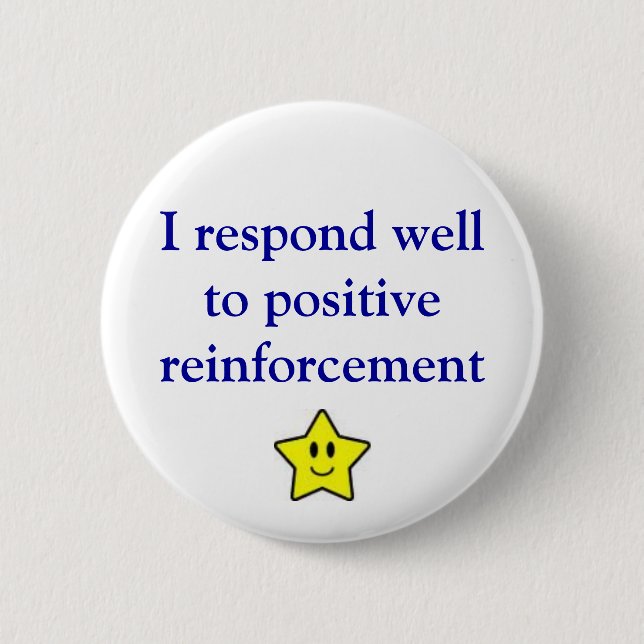 Positive reinforcement 2 inch round button (Front)