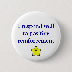 Positive reinforcement 2 inch round button