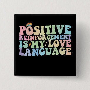 Positive Reinforcement Is My Love Language Groovy 2 Inch Square Button