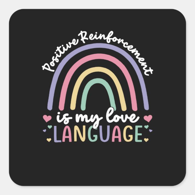 Positive Reinforcement Is My Love Language Square Sticker (Front)