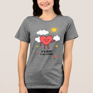 Positive Self-Love Heart Illustration - It’s Okay Tri-Blend Shirt