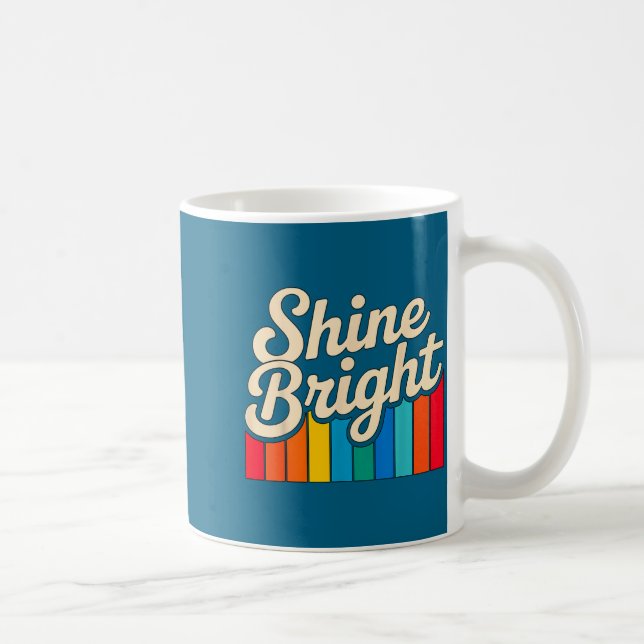 Positive Shine Quote Bright Crew Coffee Mug (Right)