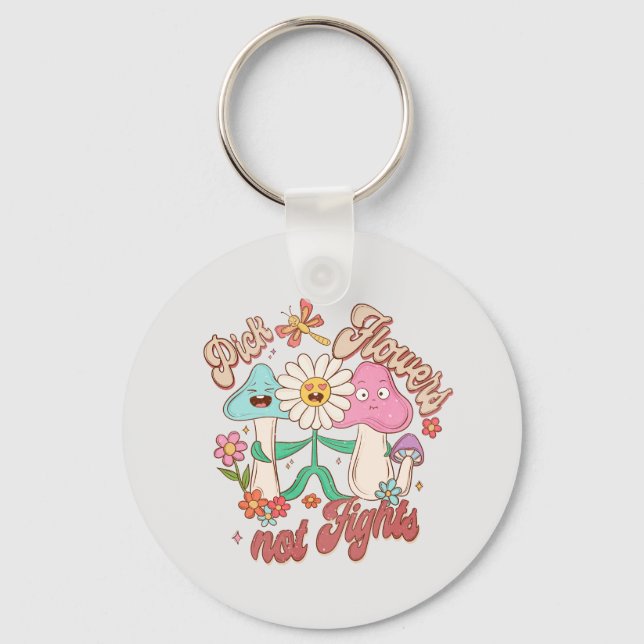 Positive Thinking - Pick Flowers, Not Fights Keychain (Front)