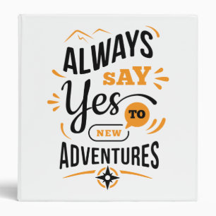 Positive Vibes - Always Say YES to New Adventures Binder