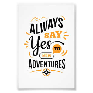 Positive Vibes - Always Say YES to New Adventures Photo Print