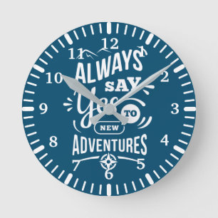 Positive Vibes - Always Say YES to New Adventures Round Clock