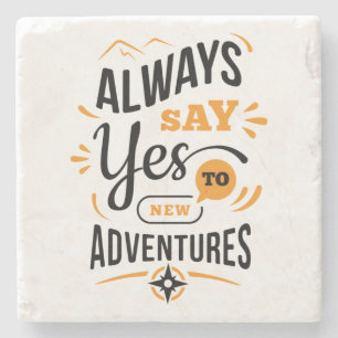 Positive Vibes - Always Say YES to New Adventures Stone Coaster