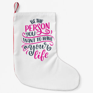 Positive Vibes - Be the Person You Want to Have Small Christmas Stocking