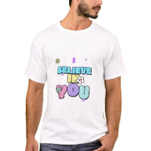 Positive Vibes: I Believe in You T-Shirt