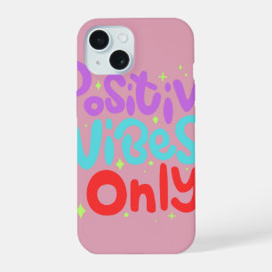 Positive Vibes Only Abstract Typographic Pink iPhone 15 Case