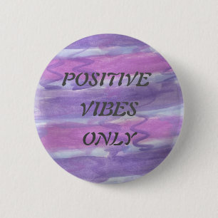 Positive Vibes Only Button