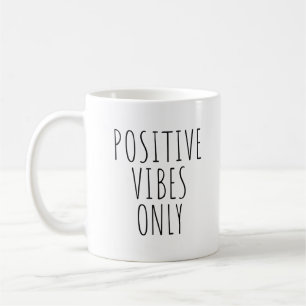 Positive Vibes Only Coffee Mug