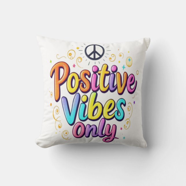 Positive Vibes Only - Colourful Encouraging Design Throw Pillow (Front)