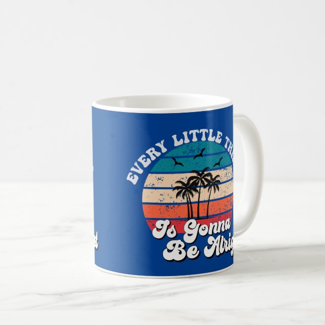 Positive Vibes Only: Everything's Gonna Be Alright Coffee Mug (Front Right)