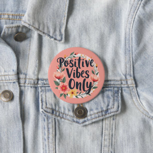 Positive Vibes Only Floral Wreath Design 3 Inch Round Button