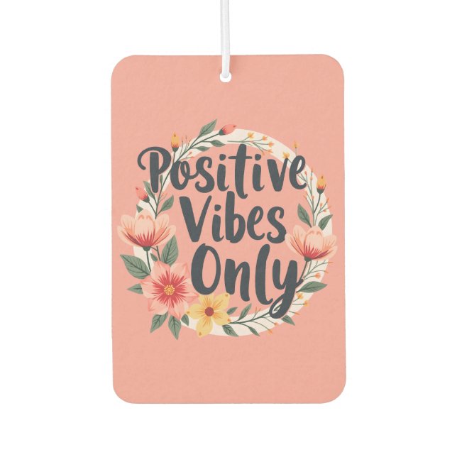 Positive Vibes Only Floral Wreath Design Air Freshener (Front)